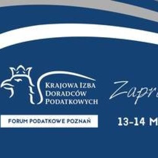 UWAGA! ZMIANA MIEJSCA! Forum Podatkowe, Poznań 2019 - Podatki Przyszłości 13-14 maja 2019 r.